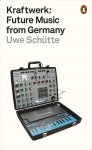 Uwe Schütte 193342 - Kraftwerk Future Music From Germany