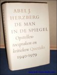 HERZBERG, Abel J.; - DE MAN IN DE SPIEGEL. OPSTELLEN, TOESPRAKEN EN KRITIEKEN 1940 - 1979,