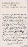 Reve (14 december 1923 Amsterdam, Nederland - 8 april 2006 Zulte, Belgie), Gerard Kornelis van het - Op weg naar het einde - Deels gefictionaliseerde reisbrieven, waarin de schrijver zich uitspreekt over leven, liefde en letteren..
