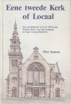 Spaans, Piet - Tweede kerk of locaal. Een geschiedenis over de 100-jarige Nieuwe Kerk van Scheveningen en haar voorgeschiedenis