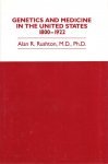 Rushton, Alan R. - Genetics and medicine in the United States, 1800 to 1922.