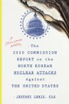 Jeffrey Lewis 179144 - 2020 commission report on the north korean attacks on the united states