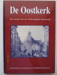 Bruijn, G.C, de (e.a.) - De Oostkerk,  'Een heerlyk stuk der Hedendaagsche Bouwkunde'.  Geschiedenis en restauratie van de Middelburgse Oostkerk