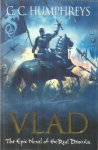 Humphreys, C.C. - Vlad - the epic novel of the real Dracula