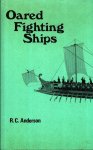 Anderson, R. C. - Oared fighting ships - From classical times to the coming of steam