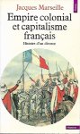 MARSEILLE Jacques - Empire colonial et capitalisme français. Histoire d’un divorce