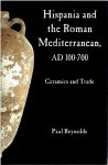 REYNOLDS, Paul - Hispania and the Roman Mediterranean AD 100-700 - Ceramics and Trade.