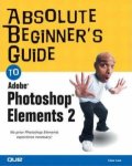 Lisa Lee - Absolute Beginner's Guide to Adobe Photoshop Elements 2, The