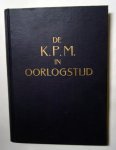 Bakker, Ir.H.Th. - De K.P.M. in oorlogstijd. Een overzicht van de verrichtingen van de Koninklijke Paketvaart-Maatschappij en haar personeel gedurende de wereldoorlog 1939-1945.