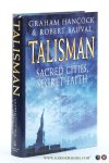 Hancock, Graham & Bauval, Robert. - Talisman. Sacred cities, secret faith.