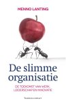 Menno Lanting - De slimme organisatie de toekomst van werk, leiderschap en innovatie