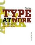 Andreu Balius - Type at work the use of type in editorial design