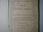 Marang, Dr. G. P. en Post, L.C.(saamgebracht ) - Wie zingt mee? goede bekenden voor de zondagschool