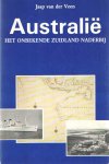 Veen, Jaap van der - Australië: Het onbekende Zuidland naderbij. Lotgevallen van de Aborigines en van Nederlandse ontdekkingsreizigers en emigranten