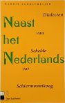 Harm Scholtmeijer - Naast het Nederlands Dialecten van Schelde tot Schiermonnikoog