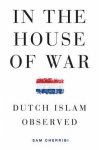 Sam Cherribi 133591 - In the House of War Dutch Islam Observed