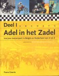 Geurts, Frans - Adel in het Zadel (100 jaar motorsport in België en nederland van A tot Z, deel I + II + III, 272 + 288 + 320 pag. hardcovers, zeer goede staat
