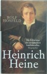 Hosfeld, Rolf - Heinrich Heine Die Erfindung des europäischen Intellektuellen - Biographie