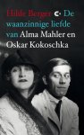 Hilde Berger - De waanzinnige liefde van Alma Mahler en Oskar Kokoschka
