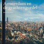 Bakker, Boudewijn - Amsterdam en de Grachtengordel Bakker, Boudewijn - Amsterdam en de Grachtengordel