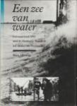 ALLEWIJN, RIEN - Een zee van water. Februarivloed 1953 over de Hoeksche Waard en het Eiland van Dordrecht