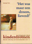 Fink, George - Het was maar een droom, Lieverd ! Omgaan met Kinderdromen. Met een verklaring van de droombeelden van A - Z.