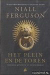 Ferguson, Niall - Het plein en de toren. Verborgen netwerken uit de geschiedenis