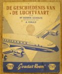 SCHOLTE, HENRIK. - De geschiedenis van de luchtvaart. Met een inleiding van A.Viruly.