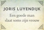 Joris Luyendijk - Een goede man slaat soms zijn vrouw