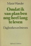 Maxie Wander (1933-1977) Tineke van der Zel. - Omdat ik van plan ben nog heel lang te leven : dagboeken en brieven.