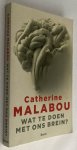 Malabou, Catherine, - Wat te doen met ons brein?