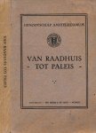- Van Raadhuis tot Paleis: Documenten betreffende den overgang van het Amsterdamsche stadshuis tot Koninklijk Paleis verzameld door prof. H. Brugmans - Van Raadhuis tot Paleis: Documenten betreffende den overgang van het Amsterdamsche stadshuis tot Koninklijk Paleis verzameld door prof. H. Brugmans