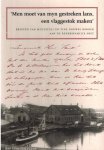 [MULTATULI] - Men moet van myn gestreken lans, een vlaggestok maken -Brieven van Multatuli en Tine Douwes Dekker aan de redersfamilie Smit