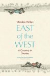 Miroslav Penkov - East of the West