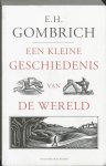 E.H. Gombrich - Een Kleine Geschiedenis Van De Wereld