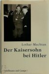 Machtan, Lothar - Der Kaisersohn bei Hitler