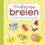 Anna Hrachovec - Minifiguurtjes breien schattige olifantjes, snoezige peertjes of piepkleine kabouters: meer dan 25 minifiguurtjes die je maakt in een handomdraai Anna Hrachovec - Minifiguurtjes breien schattige olifantjes, snoezige peertjes of piepkleine kabouters: meer dan 25 minifiguurtjes die je maakt in een handomdraai
