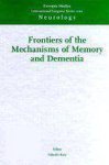 - Frontier of the Mechanisms of Memory and Dementia