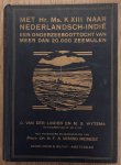 LINDEN, C. V.D. & M.S. WYTEMA. - Met Hr. Ms. K XIII naar Nederlandsch-Indië. Een onderzeeboottocht van meer den 20.000 zeemijlen.