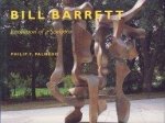 Palmedo, Philip F. - Bill Barrett: Evolution of a Sculptor.