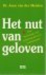 MEIDEN, Dr. ANNE VAN DER - Het nut van geloven. Over bevinding, nut, vrijzinnig leven en communicatie.