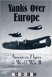 Jerome Klinkowitz - Yanks Over Europe. American Flyers in World War II
