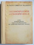 Wilsmann, Dr. Aloys Christof - Gecamoufleerde Wonderwereld / over merkwaardige verbazingwekkende en onwaarschijnlijke dingen