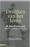 Hans Olink - Dronken van het leven A. den Doolaard zwerver, schrijver, journalist