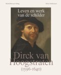 HOOGSTRATEN -  Michiel Roscam Abbing & Robert Schillemans: - Dirck van Hoogstraten. Leven en werk van de schilder (1596-1640).