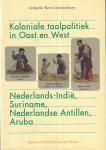 Groeneboer, Kees (red.) - Koloniale taalpolitiek in Oost en West: Nederlands-Indië, Suriname, Nederlandse Antillen en Aruba
