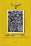 Tiwon, Sylvia - Breaking the spell: colonialism and literary renaissance in Indonesia