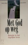 M. Jilesen, J. Jülicher, Henny Peltenburg - Met God op weg Retraite in het dagelijkse leven