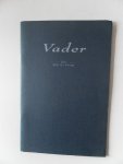 Vuure, Rob van - Vader. Boekje ter gelegenheid van de 75e verjaardag van J. van Vuure. Oplage 250 genummerde exemplaren dit is nummer 236