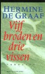 Graaf, Hermine de. - Vijf broden en drie vissen Graaf, Hermine de. - Vijf broden en drie vissen